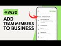 How to Add Team Members to Your Wise Business Account