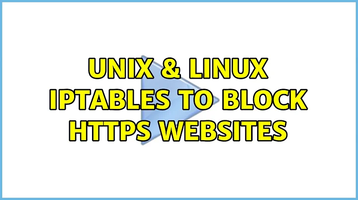 Unix & Linux: iptables to block https websites (6 Solutions!!)