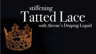 How To Stiffen Tatted Lace With Aleenes Draping Liquid