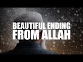 Allah gives this person a beautiful ending