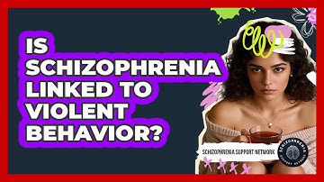 Is Schizophrenia Linked To Violent Behavior?