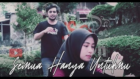 SEMUA HANYA UNTUKMU (OFFICIAL MUSIC VIDEO)