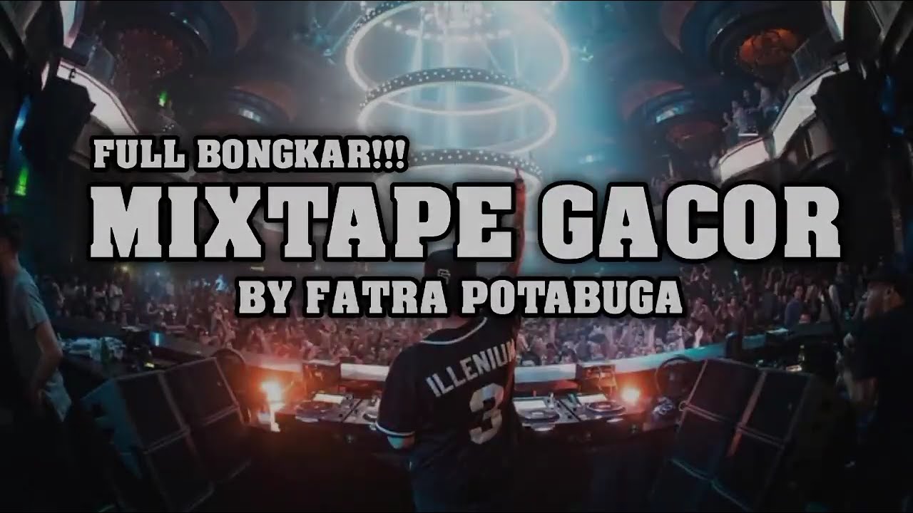MIXTAPE GACOR COCOK BUAT PARTY ( BY FATRA POTABUGA ) FULL BONGKAR!!!
