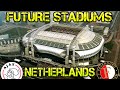 Future Netherlands Stadiums