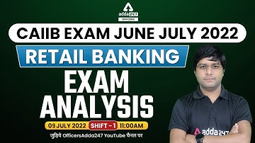 CAIIB Exam July 2022 | CAIIB Retail Banking Complete Paper Analysis Shift 1 (9 July 2022)