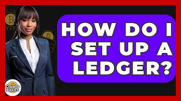 How Do I Set Up A Ledger? - CryptoBasics360.com