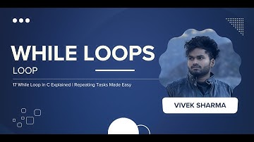 17 While Loop Explained | CodeNook Vivek Sharma
