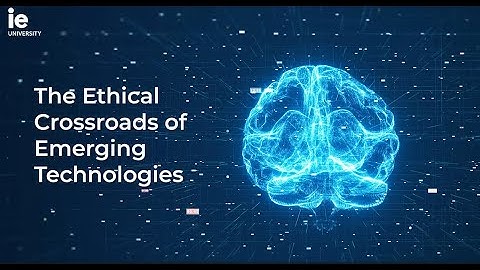 The Ethical Crossroads of Emerging Technologies | IE University