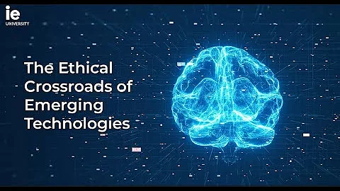 The Ethical Crossroads of Emerging Technologies | IE University