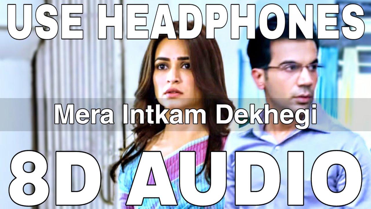 Mera Intkam Dekhegi (8D Audio) || Shaadi Mein Zaroor Aana || Krishna Beuraa || Rajkummar Rao,Kriti K