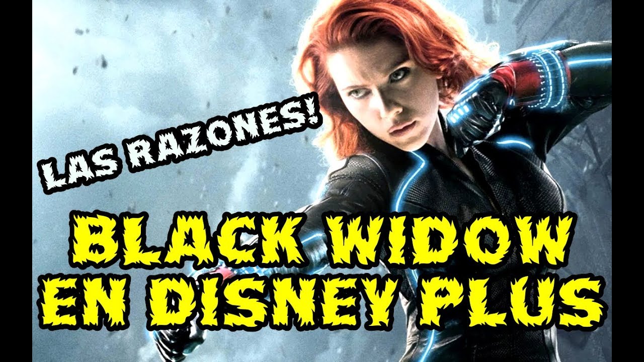 BLACK WIDOW ESTRENO EN DISNEY PLUS LAS RAZONES COMERCIALES DE ESTE