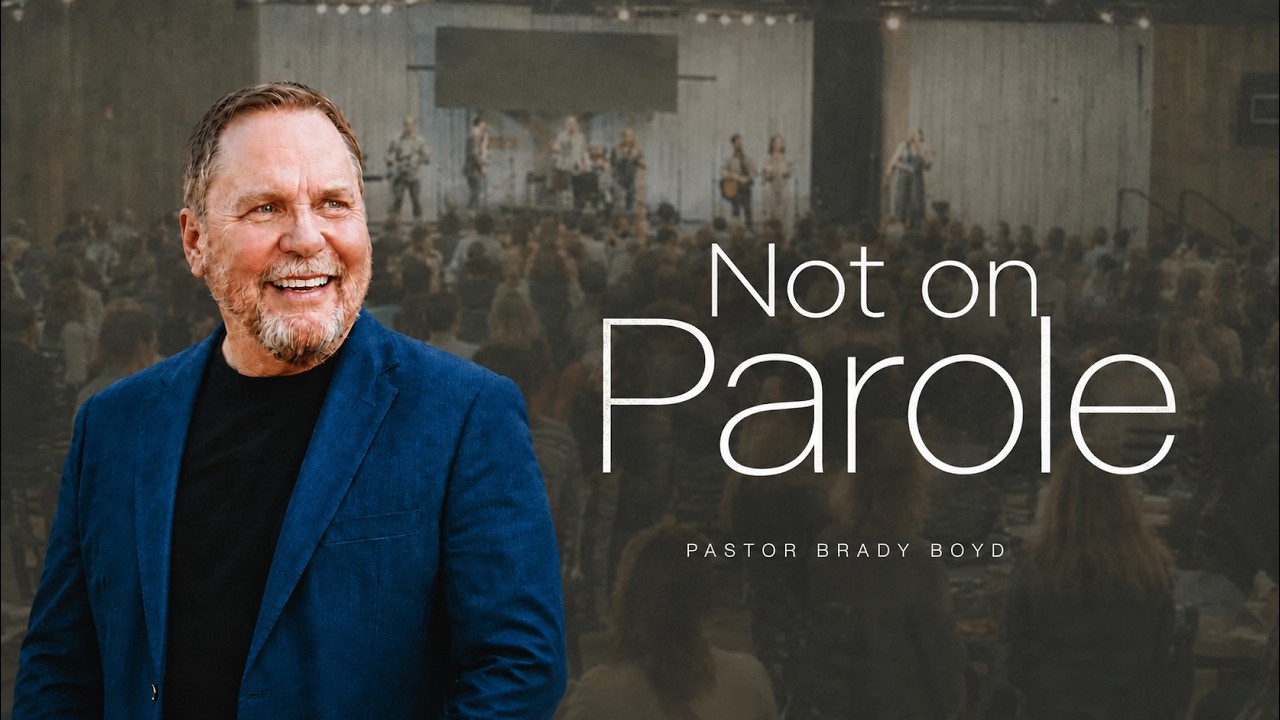 Not on Parole - Pastor Brady Boyd