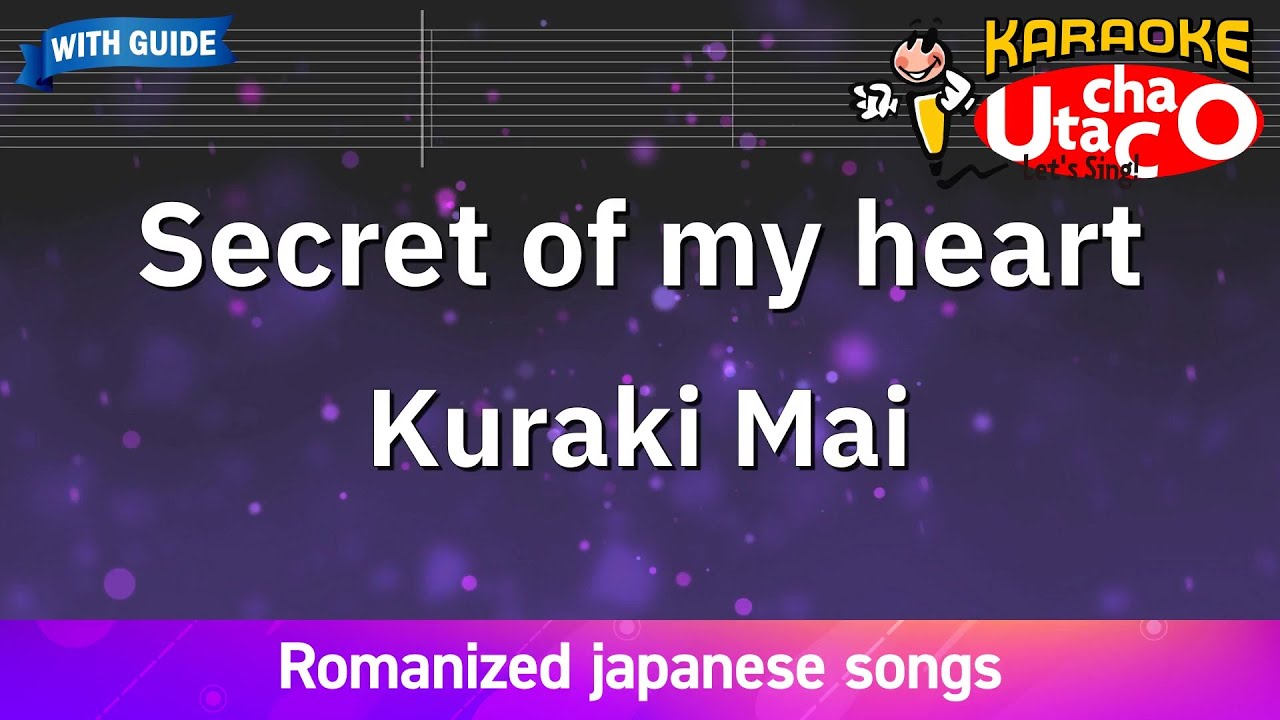 Secret of my heart – Kuraki Mai (Romaji Karaoke with guide) Secret of my heart – Kuraki Mai (Romaji Karaoke with guide)