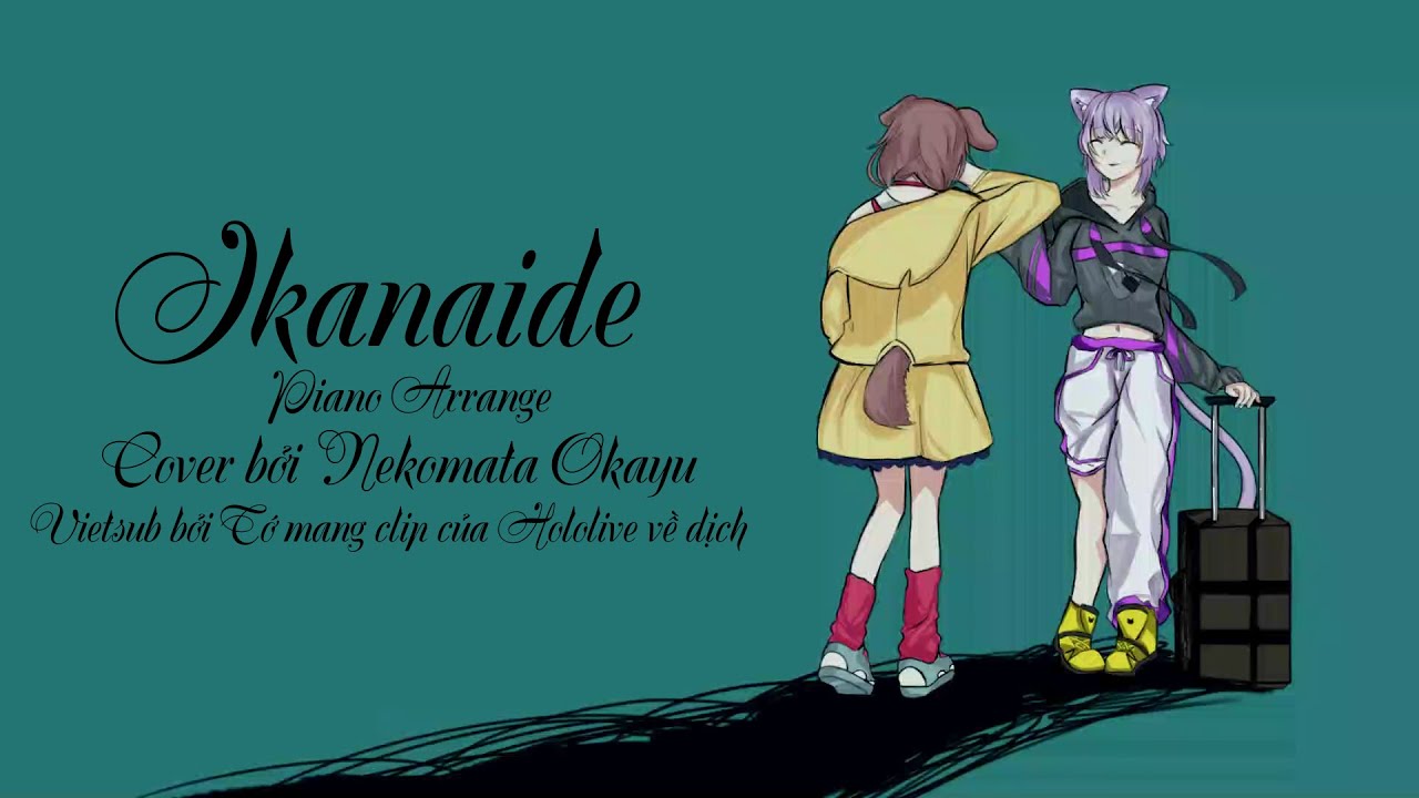 「Hololive Vietsub」Ikanaide - Sohta cover bởi Nekomata Okayu (Piano Arrange)