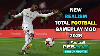 PES 2021 NEW REALISM TOTAL FOOTBALL GAMEPLAY MOD 2026