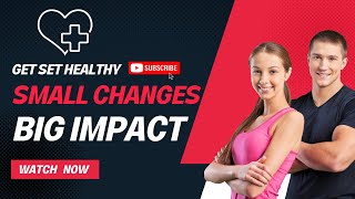 How to Supercharge Your Health: Small Changes, Big Impact!