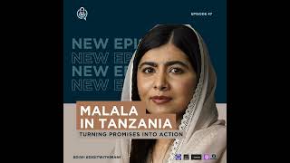 Malala In Tanzania Turning Promises Into Action