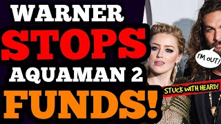 Warner STOPS Aquaman 2 MONEY - FRANCHISE DONE?! Jason Momoa OUT?! STUCK with Amber Heard?!