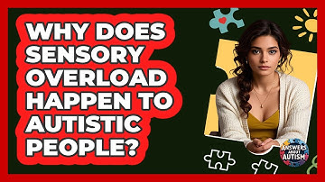 Why Does Sensory Overload Happen To Autistic People? - Answers About Autism