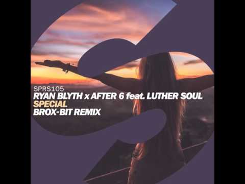 Ryan Blyth x After 6 feat. Luther Soul - Special (Brox-Bit Remix)