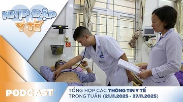 Nhịp đập Y tế | Cứu sống bệnh nhân ngừng tim 30 phút tại Hà Tĩnh – Podcast 27.11.2025