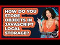 How Do You Store Objects In JavaScript Local Storage? - JavaScript Toolkit