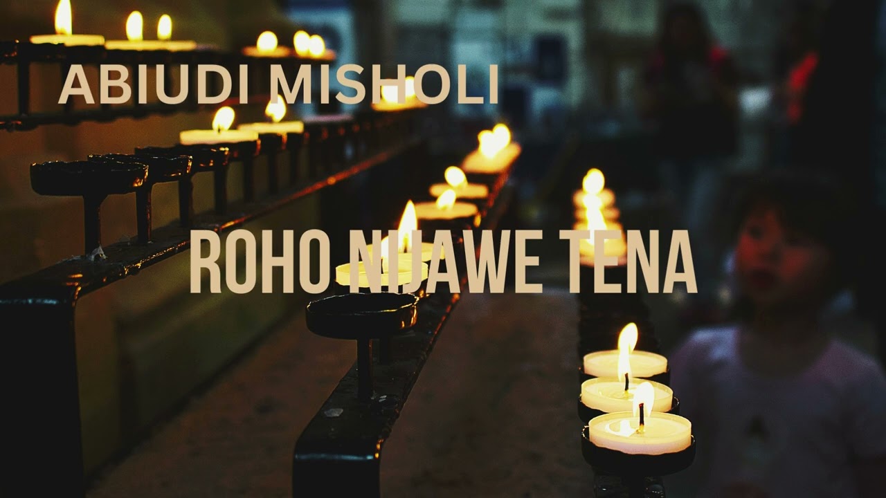 ROHO NIJAWE TENA BY ABIUDI MISHOLI