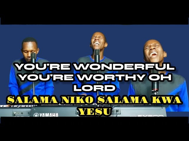 YOU'RE WONDERFUL, SALAMA NIKO SALAMA,, NIMEMPATA ASIYE BADILIKA AND JESUS IS A MIGHTY GOD Praise class=