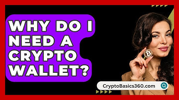 Why Do I Need A Crypto Wallet? - CryptoBasics360.com