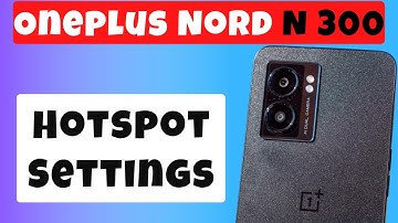 Oneplus Nord N300 Hotspot Settings