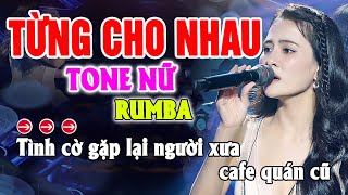 Từng Cho Nhau Karaoke Tone Nữ _ Rumba 2024