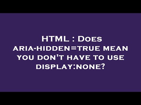 HTML : Does aria-hidden=true mean you don't have to use display:none?