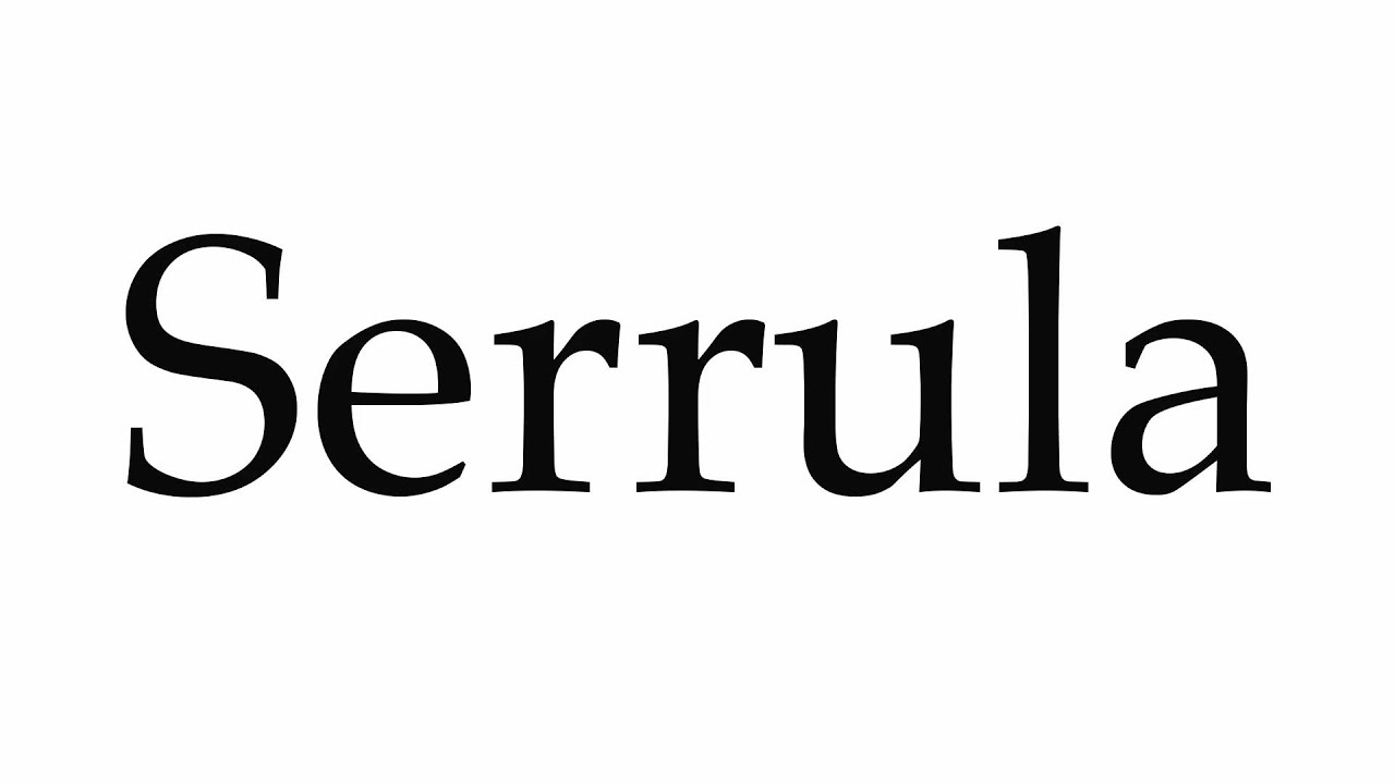 How to Pronounce Serrula - YouTube