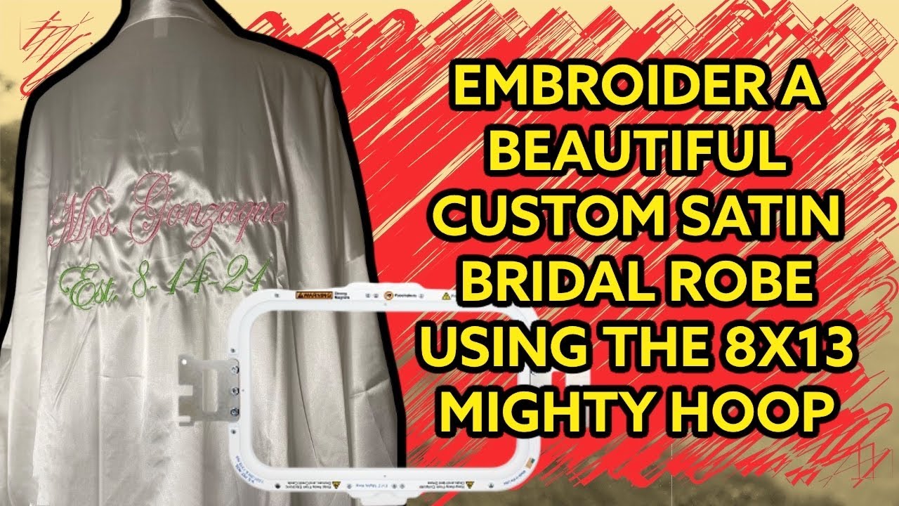 Embroider a beautiful custom satin Bridal Robe with the Hoopmaster 8x13