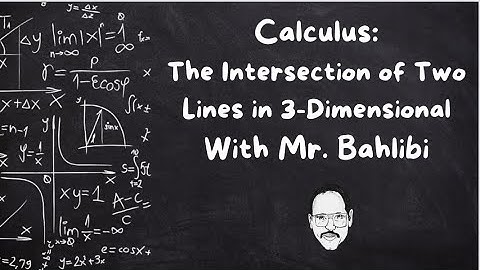 The Intersection of Two Lines in 3 Dimensional