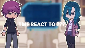 || TMF React to ??? || No part 2 || Before EP 11 || Gacha Club ||