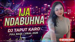 DJ Ija Ndabuhna 💔 Viral Remix 2026 | DJ Taput Karo Full Bass Makes You Emotional