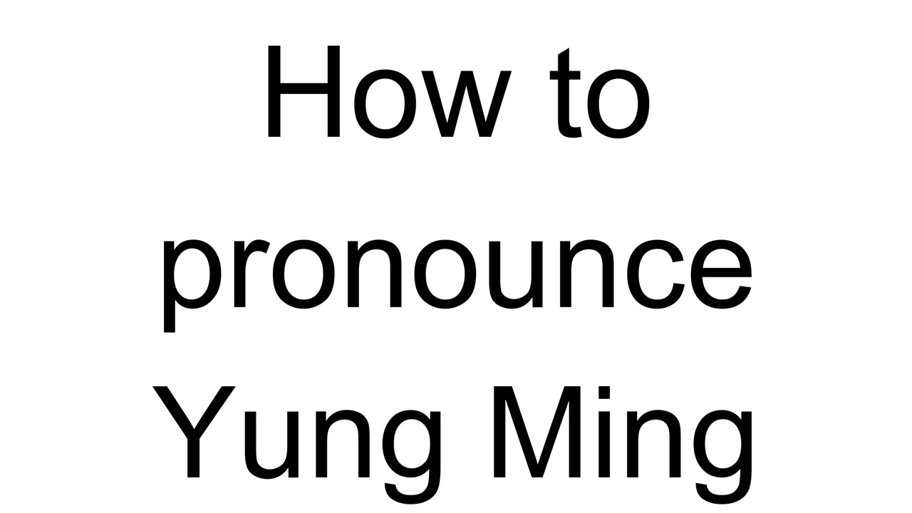 How to Pronounce Yung Ming (Chinese)