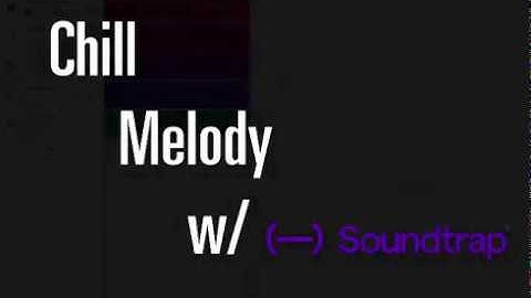 Chill Melody using Soundtrap