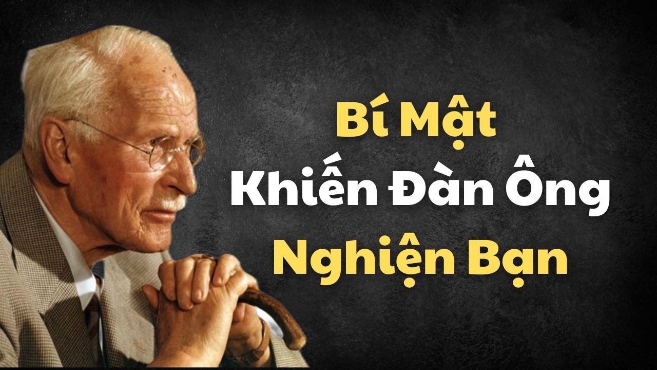 7 Đòn Tâm Lý Đánh Thức Bản Năng Khiến Đàn Ông Nghiện Không Thể Rời Xa Bạn | Carl Jung