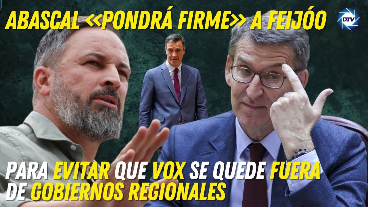 Abascal «pondrá firme» a Feijóo para evitar que Vox se quede fuera de ...