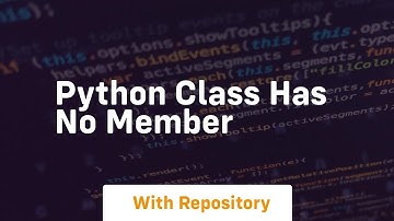 python class has no member
