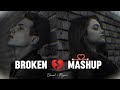 Broken mashup  2024  alone song  sad songs  mood off sad broken mashup lofi