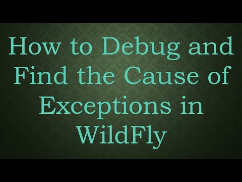 How to Debug and Find the Cause of Exceptions in WildFly