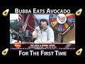 Bubba Eats Avocado For The First Time