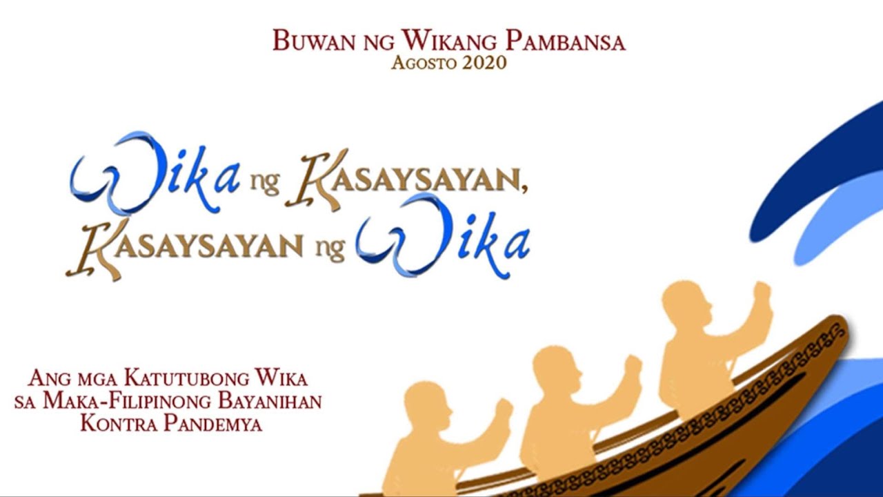 BUWAN NG WIKANG PAMBANSA 2020  TEMA WIKA NG KASAYSAYAN KASAYSAYAN NG WIKA