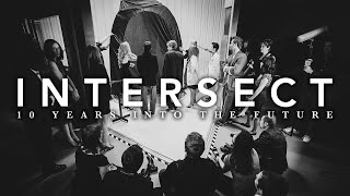 INTERSECT: 10 Years Into The Future