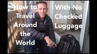 How to Travel Around the World For Months With No Checked Luggage