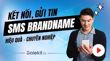 Hướng dẫn kết nối & cài đặt gửi tin SMS Brandname trên Salekit.io