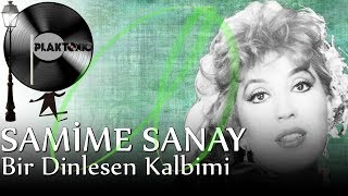 Samime Sanay -  Bir Dinlesen Kalbimi (Kaliteli Kayıt) Resimi